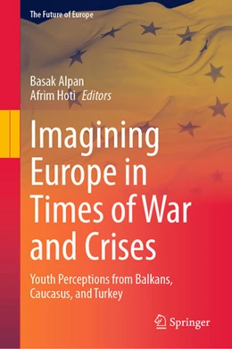 Abbildung von Alpan / Hoti | Imagining Europe in Times of War and Crises | 1. Auflage | 2024 | beck-shop.de