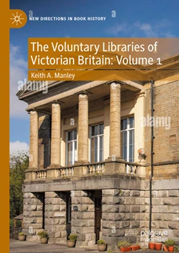 Abbildung von Manley | The Voluntary Libraries of Victorian Britain: Volume 1 | 1. Auflage | 2024 | beck-shop.de