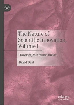 Abbildung von Dent | The Nature of Scientific Innovation, Volume I | 1. Auflage | 2024 | beck-shop.de