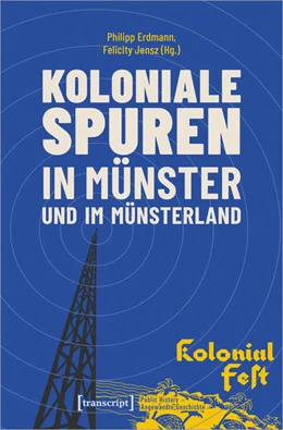 Abbildung von Jensz / Erdmann | Koloniale Spuren in Münster und im Münsterland | 1. Auflage | 2024 | beck-shop.de