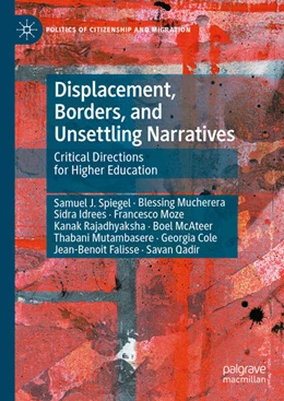 Abbildung von Spiegel / Mucherera | Displacement, Borders, and Unsettling Narratives | 1. Auflage | 2024 | beck-shop.de