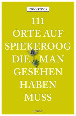 Abbildung von Stock | 111 Orte auf Spiekeroog, die man gesehen haben muss | 4. Auflage | 2025 | beck-shop.de