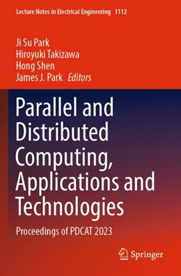 Abbildung von Park / Shen | Parallel and Distributed Computing, Applications and Technologies | 1. Auflage | 2024 | beck-shop.de