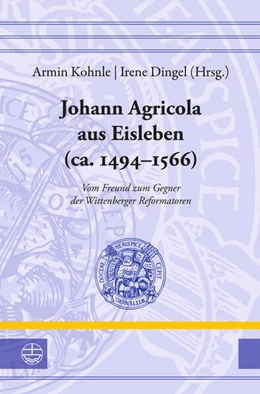 Abbildung von Dingel / Kohnle | Johann Agricola aus Eisleben (ca. 1494-1566) | 1. Auflage | 2025 | beck-shop.de