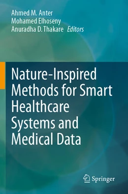 Abbildung von Anter / Elhoseny | Nature-Inspired Methods for Smart Healthcare Systems and Medical Data | 1. Auflage | 2024 | beck-shop.de