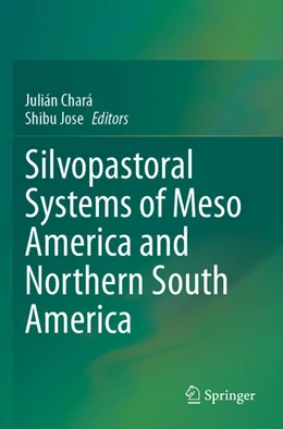 Abbildung von Chará / Jose | Silvopastoral systems of Meso America and Northern South America | 1. Auflage | 2024 | beck-shop.de