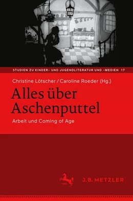 Abbildung von Lötscher / Roeder | Alles über Aschenputtel | 1. Auflage | 2025 | 17 | beck-shop.de