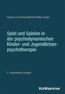 Abbildung von Lehmhaus / Reiffen-Züger | Spiel und Spielen in der psychodynamischen Kinder- und Jugendlichenpsychotherapie | 2. Auflage | 2025 | beck-shop.de