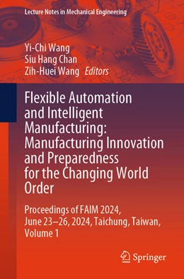 Abbildung von Wang / Chan | Flexible Automation and Intelligent Manufacturing: Manufacturing Innovation and Preparedness for the Changing World Order | 1. Auflage | 2024 | beck-shop.de