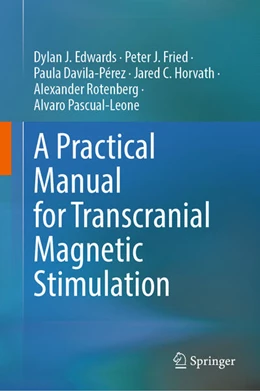 Abbildung von Edwards / Fried | A Practical Manual for Transcranial Magnetic Stimulation | 1. Auflage | 2024 | beck-shop.de