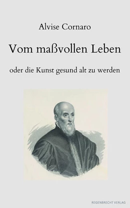 Abbildung von Cornaro / Bergdolt | Vom maßvollen Leben oder die Kunst gesund alt zu werden | 1. Auflage | 2024 | beck-shop.de