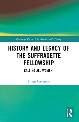 Abbildung von Luscombe | History and Legacy of the Suffragette Fellowship | 1. Auflage | 2025 | beck-shop.de