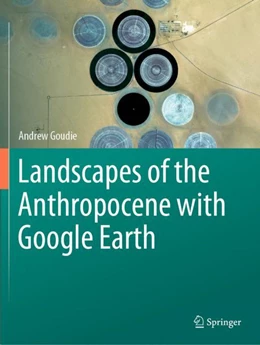 Abbildung von Goudie | Landscapes of the Anthropocene with Google Earth | 1. Auflage | 2024 | beck-shop.de