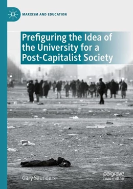 Abbildung von Saunders | Prefiguring the Idea of the University for a Post-Capitalist Society | 1. Auflage | 2024 | beck-shop.de