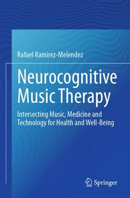 Abbildung von Ramírez-Meléndez | Neurocognitive Music Therapy | 1. Auflage | 2024 | beck-shop.de