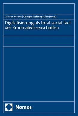 Abbildung von Kusche / Stefanopoulou | Digitalisierung als total social fact der Kriminalwissenschaften | 1. Auflage | 2024 | beck-shop.de