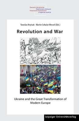 Abbildung von Hrytsak / Schulze Wessel | Revolution and War | 1. Auflage | 2024 | beck-shop.de