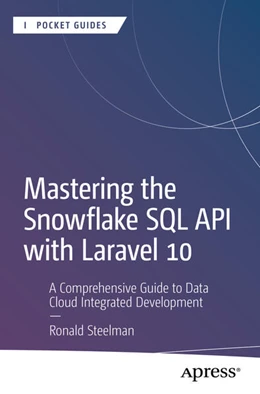 Abbildung von Steelman | Mastering the Snowflake SQL API with Laravel 10 | 1. Auflage | 2024 | beck-shop.de