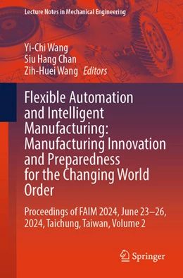 Abbildung von Wang / Chan | Flexible Automation and Intelligent Manufacturing: Manufacturing Innovation and Preparedness for the Changing World Order | 1. Auflage | 2024 | beck-shop.de