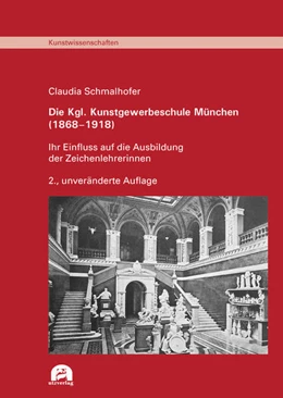 Abbildung von Schmalhofer | Die Kgl. Kunstgewerbeschule München (1868–1918) | 2. Auflage | 2024 | 13 | beck-shop.de