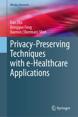 Abbildung von Zhu / Feng | Privacy-Preserving Techniques with e-Healthcare Applications | 1. Auflage | 2024 | beck-shop.de