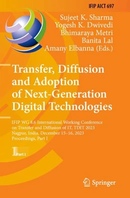 Abbildung von Sharma / Dwivedi | Transfer, Diffusion and Adoption of Next-Generation Digital Technologies | 1. Auflage | 2024 | 697 | beck-shop.de