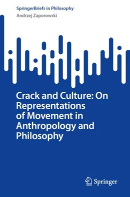 Abbildung von Zaporowski | Crack and Culture: On Representations of Movement in Anthropology and Philosophy | 1. Auflage | 2025 | beck-shop.de