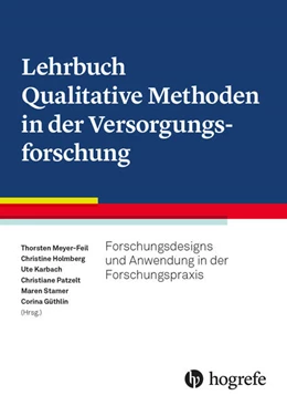 Abbildung von Meyer-Feil / Holmberg | Lehrbuch Qualitative Methoden in der Versorgungsforschung | 1. Auflage | 2025 | beck-shop.de