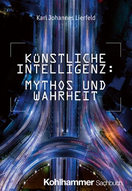 Abbildung von Lierfeld | Künstliche Intelligenz: Mythos und Wahrheit | 1. Auflage | 2024 | beck-shop.de