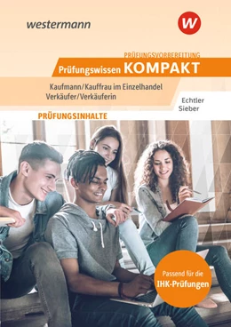 Abbildung von Sieber / Echtler | Prüfungsvorbereitung Prüfungswissen KOMPAKT - Kaufmann/Kauffrau im Einzelhandel - Verkäufer/Verkäuferin | 13. Auflage | 2025 | beck-shop.de