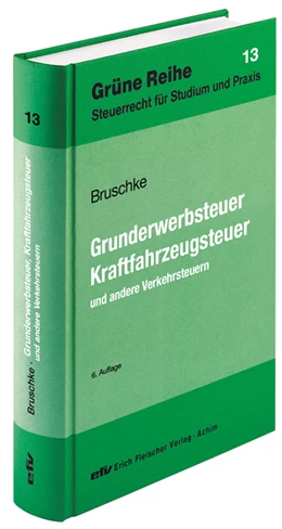 Abbildung von Bruschke | Grunderwerbsteuer, Kraftfahrzeugsteuer und andere Verkehrsteuern | 6. Auflage | 2011 | Band 13 | beck-shop.de