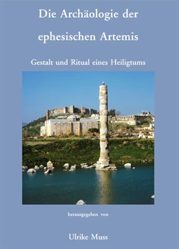 Abbildung von Muss | Die Archäologie der ephesischen Artemis. Gestalt und Ritual eines Heiligtums | 1. Auflage | 2008 | beck-shop.de