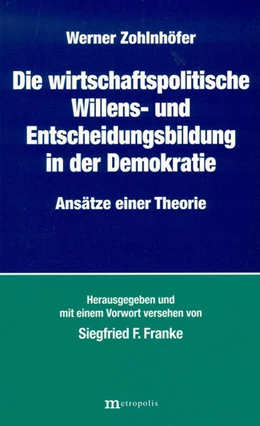 Abbildung von Zohlnhöfer | Die wirtschaftspolitische Willens- und Entscheidungsbildung in der Demokratie | 1. Auflage | | beck-shop.de