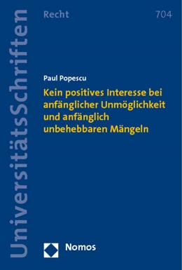 Abbildung von Popescu | Kein positives Interesse bei anfänglicher Unmöglichkeit und anfänglich unbehebbaren Mängeln | 1. Auflage | 2012 | 704 | beck-shop.de