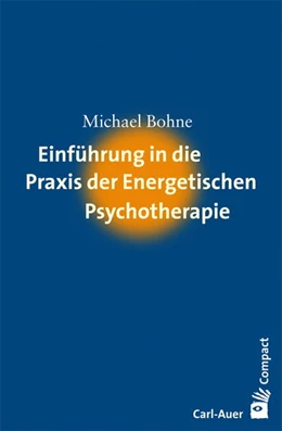 Abbildung von Bohne | Einführung in die Praxis der Energetischen Psychotherapie | 3. Auflage | 2020 | beck-shop.de