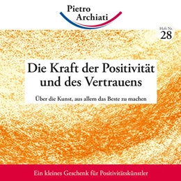 Abbildung von Archiati | Die Kraft der Positivität und des Vertrauens | 2. Auflage | 2011 | beck-shop.de