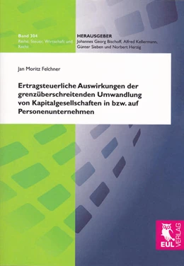 Abbildung von Felchner | Ertragsteuerliche Auswirkungen der grenzüberschreitenden Umwandlung von Kapitalgesellschaften in bzw. auf Personenunternehmen | 1. Auflage | 2010 | 304 | beck-shop.de