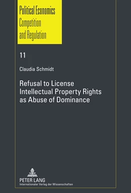 Abbildung von Schmidt | Refusal to License- Intellectual Property Rights as Abuse of Dominance | 1. Auflage | 2010 | 11 | beck-shop.de
