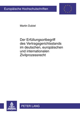 Abbildung von Dubiel | Der Erfüllungsortbegriff des Vertragsgerichtsstands im deutschen, europäischen und internationalen Zivilprozessrecht | 1. Auflage | 2010 | 5114 | beck-shop.de