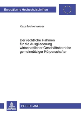 Abbildung von Mohrenweiser | Der rechtliche Rahmen für die Ausgliederung wirtschaftlicher Geschäftsbetriebe gemeinnütziger Körperschaften | 1. Auflage | 2010 | 5075 | beck-shop.de