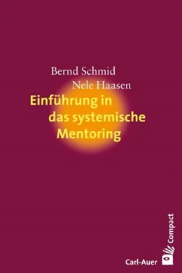 Abbildung von Schmid / Haasen | Einführung in das systemische Mentoring | 1. Auflage | 2011 | beck-shop.de