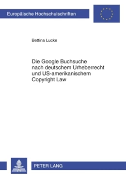 Abbildung von Lucke | Die Google Buchsuche nach deutschem Urheberrecht und US-amerikanischem Copyright Law | 1. Auflage | 2009 | 4961 | beck-shop.de