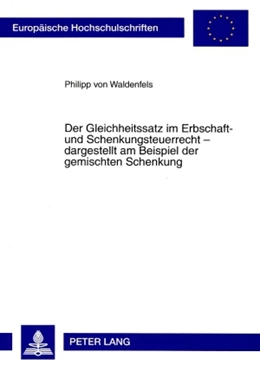 Abbildung von von Waldenfels | Der Gleichheitssatz im Erbschaft- und Schenkungsteuerrecht – dargestellt am Beispiel der gemischten Schenkung | 1. Auflage | 2008 | 4739 | beck-shop.de
