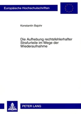 Abbildung von Bajohr | Die Aufhebung rechtsfehlerhafter Strafurteile im Wege der Wiederaufnahme | 1. Auflage | 2008 | 4722 | beck-shop.de