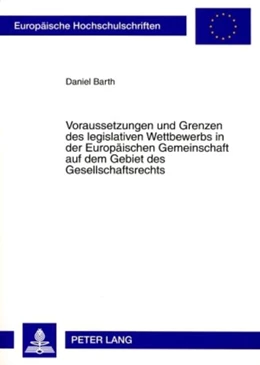 Abbildung von Barth | Voraussetzungen und Grenzen des legislativen Wettbewerbs in der Europäischen Gemeinschaft auf dem Gebiet des Gesellschaftsrechts | 1. Auflage | 2008 | beck-shop.de