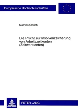 Abbildung von Ulbrich | Die Pflicht zur Insolvenzsicherung von Arbeitszeitkonten (Zeitwertkonten) | 1. Auflage | 2008 | beck-shop.de