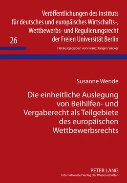 Abbildung von Wende | Die einheitliche Auslegung von Beihilfen- und Vergaberecht als Teilgebiete des europäischen Wettbewerbsrechts | 1. Auflage | 2011 | 26 | beck-shop.de