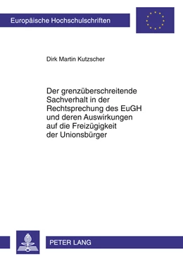 Abbildung von Kutzscher | Der grenzüberschreitende Sachverhalt in der Rechtsprechung des EuGH und deren Auswirkungen auf die Freizügigkeit der Unionsbürger | 1. Auflage | 2011 | 5185 | beck-shop.de