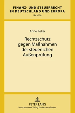 Abbildung von Keller | Rechtsschutz gegen Maßnahmen der steuerlichen Außenprüfung | 1. Auflage | 2011 | 16 | beck-shop.de