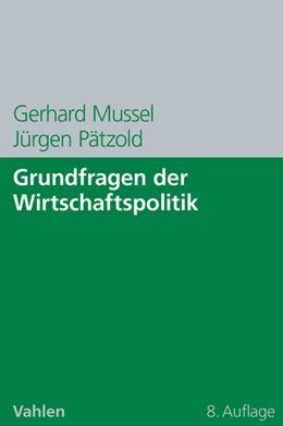 Abbildung von Mussel / Pätzold | Grundfragen der Wirtschaftspolitik | 8. Auflage | 2012 | beck-shop.de